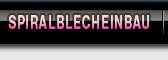 Spiralblecheinbau